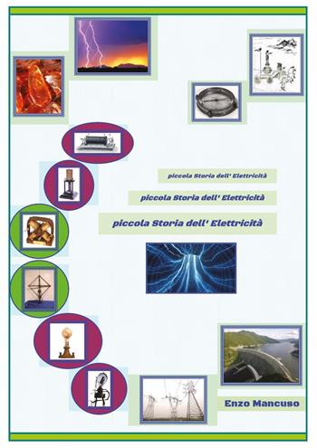 Piccola Storia dell'Elettricità - Enzo Mancuso - Libro Youcanprint 2017 | Libraccio.it