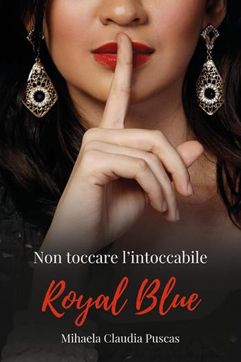 Royal blue. Ediz. italiana - Mihaela Claudia Puscas - Libro Youcanprint 2017 | Libraccio.it