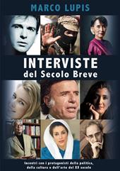 Interviste del Secolo Breve. Incontri con i protagonisti della cultura, della politica e dell'arte del XX secolo