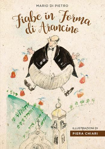 Fiabe in forma di arancino. Ediz. illustrata - Mario Di Pietro - Libro Youcanprint 2017 | Libraccio.it