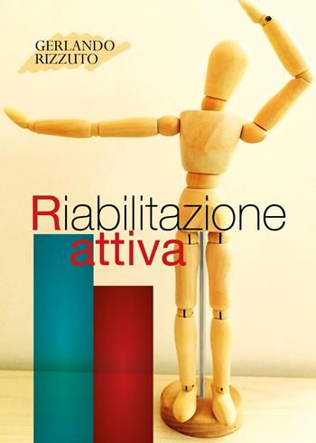 Riabilitazione attiva - Gerlando Rizzuto - Libro Youcanprint 2018 | Libraccio.it