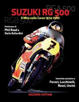 Suzuki RG 500. Il mito nelle corse 1974-1980 - Massimo Cuffiani - Libro Youcanprint 2017 | Libraccio.it