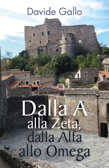 Dalla A alla Zeta, dalla Alfa all'Omega - Davide Gallo - Libro Youcanprint 2018 | Libraccio.it