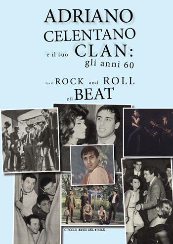 Adriano Celentano e il suo Clan: gli anni 60 fra il rock and roll e il beat  - Libro Youcanprint 2017 | Libraccio.it