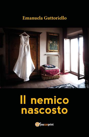 Il nemico nascosto - Emanuela Guttoriello - Libro Youcanprint 2017 | Libraccio.it