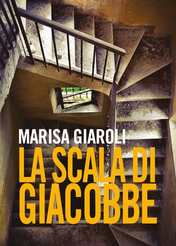 La scala di Giacobbe - Marisa Giaroli - Libro Youcanprint 2018 | Libraccio.it