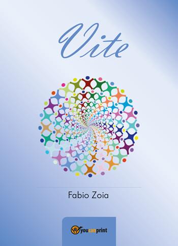 Vite - Fabio Zoia - Libro Youcanprint 2018 | Libraccio.it