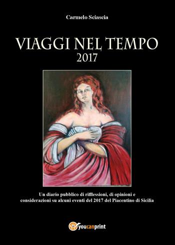 Viaggi nel tempo - Carmelo Sciascia - Libro Youcanprint 2018 | Libraccio.it