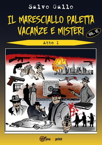 Vacanze e misteri. Atto 1. Il maresciallo Paletta. Vol. 6 - Salvo Gallo - Libro Youcanprint 2019 | Libraccio.it