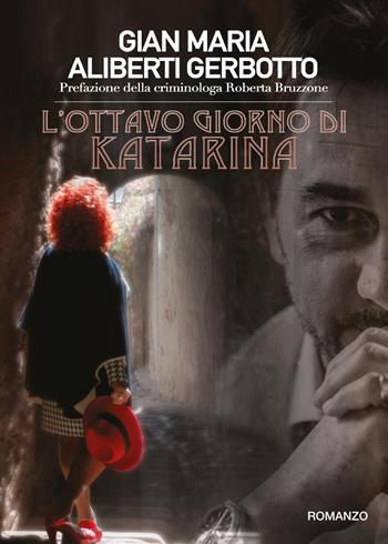 L' ottavo giorno di Katarina - Gian Maria Aliberti Gerbotto - Libro Youcanprint 2018 | Libraccio.it