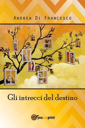 Gli intrecci del destino - Andrea Di Francesco - Libro Youcanprint 2018 | Libraccio.it