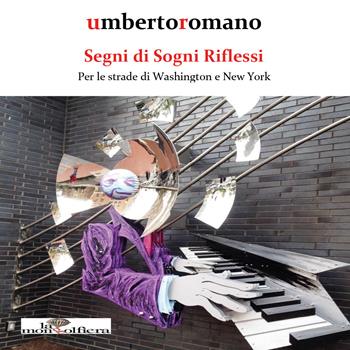 Segni di sogni riflessi. Per le strade di Washington e New York - Umberto Romano - Libro Youcanprint 2018 | Libraccio.it