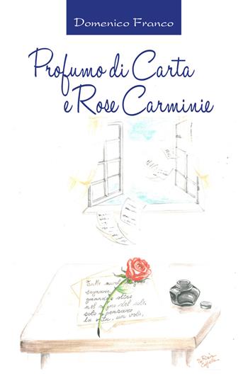 Profumo di carta e rose carminie - Domenico Franco - Libro Youcanprint 2018 | Libraccio.it