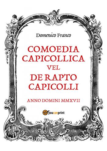 Comoedia capicollica - Domenico Franco - Libro Youcanprint 2018 | Libraccio.it