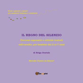 Il Regno del Silenzio - Helga Dentale - Libro Youcanprint 2018 | Libraccio.it