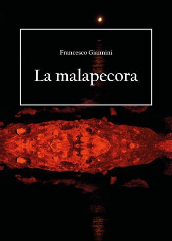 La malapecora - Francesco Giannini - Libro Youcanprint 2018 | Libraccio.it