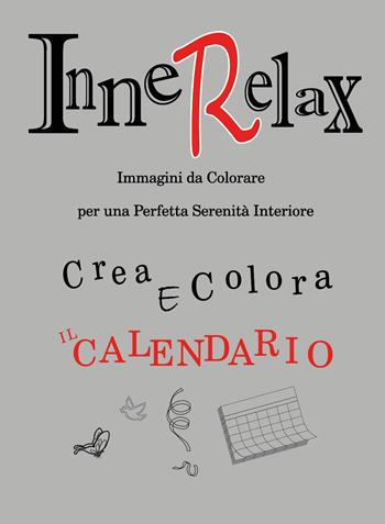Crea e colora il calendario. Innerelax - Roberto Roti - Libro Youcanprint 2018 | Libraccio.it