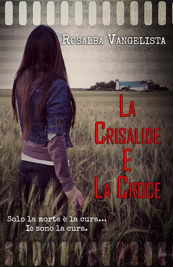 La crisalide e la croce - Rosalba Vangelista - Libro Youcanprint 2018 | Libraccio.it