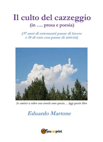 Il culto del cazzeggio - Eduardo Martone - Libro Youcanprint 2018 | Libraccio.it