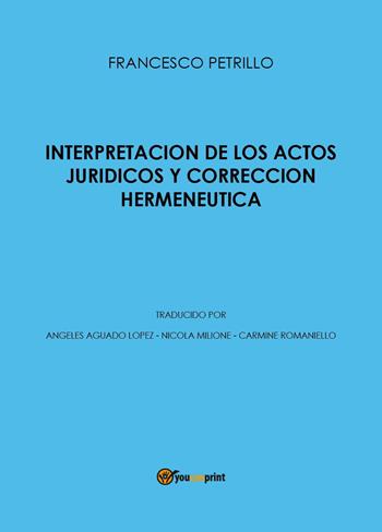 Interpretación de los actos jurídicos y corrección - Francesco Petrillo - Libro Youcanprint 2018 | Libraccio.it