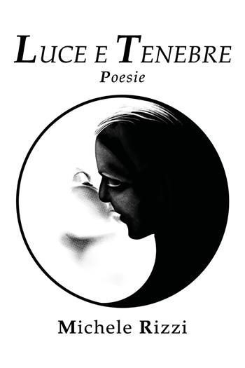 Luce e tenebre - Michele Rizzi - Libro Youcanprint 2018 | Libraccio.it