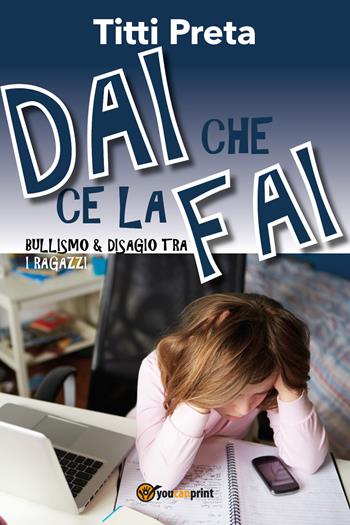 Dai che ce la fai - Titti Preta - Libro Youcanprint 2018 | Libraccio.it
