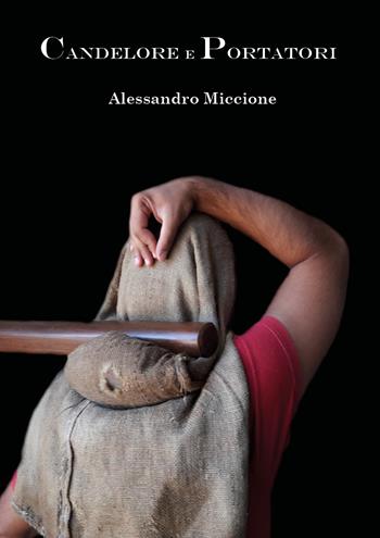 Candelore e portatori - Alessandro Miccione - Libro Youcanprint 2018 | Libraccio.it