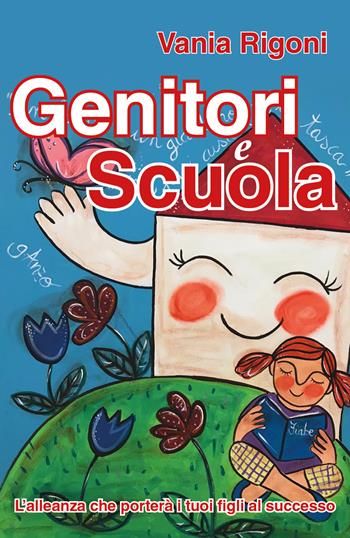 Genitori e scuola - Vania Rigoni - Libro Youcanprint 2018 | Libraccio.it
