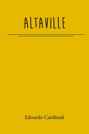 Altaville - Edoardo Cardinali - Libro Youcanprint 2018 | Libraccio.it