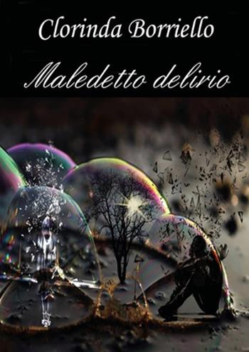 Maledetto delirio - Clorinda Borriello - Libro Youcanprint 2018 | Libraccio.it