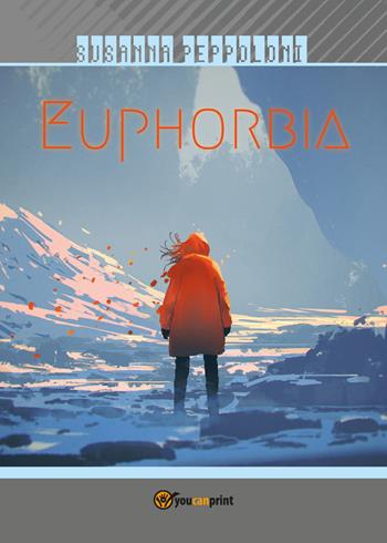 Euphorbia - Susanna Peppoloni - Libro Youcanprint 2018 | Libraccio.it
