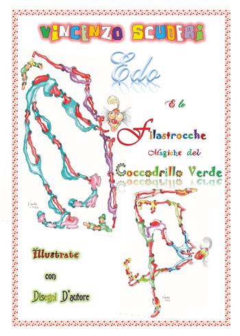 Edo e le Filastrocche Magiche del Coccodrillo Verde Illustrate con disegni d'autore - Vincenzo Scuderi - Libro Youcanprint 2018 | Libraccio.it