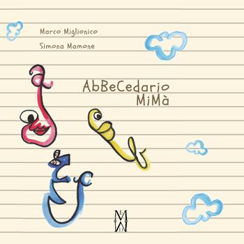 ABeCedario MiMà - Marco Miglionico, Simona Mamone - Libro Youcanprint 2018 | Libraccio.it
