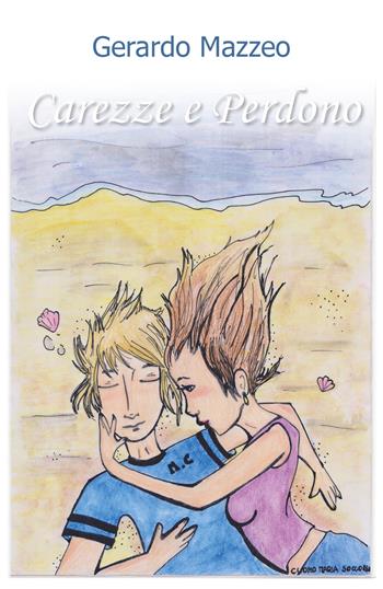 Carezze e perdono - Gerardo Mazzeo - Libro Youcanprint 2018 | Libraccio.it