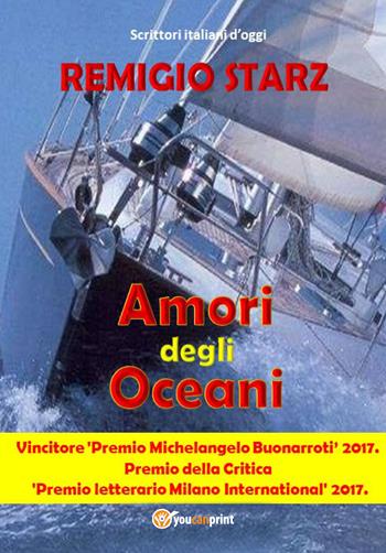 Amori degli oceani - Remigio Starz - Libro Youcanprint 2018 | Libraccio.it
