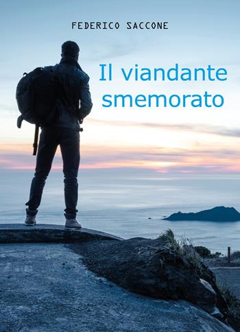 Il viandante smemorato - Federico Saccone - Libro Youcanprint 2018 | Libraccio.it