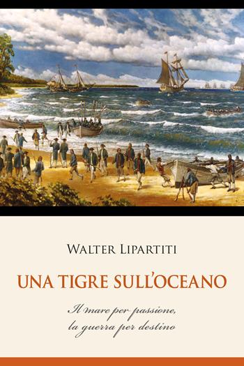 Una tigre sull'oceano - Walter Lipartiti - Libro Youcanprint 2018 | Libraccio.it