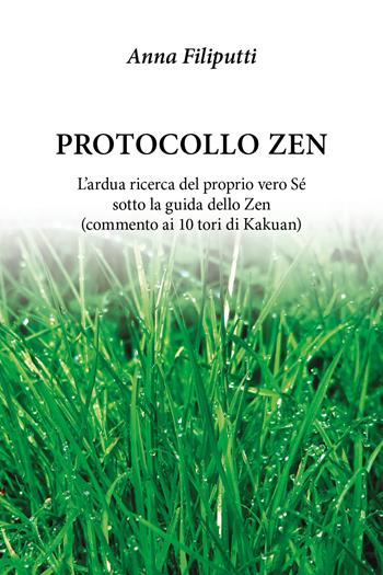 Protocollo zen - Anna Filiputti - Libro Youcanprint 2018 | Libraccio.it