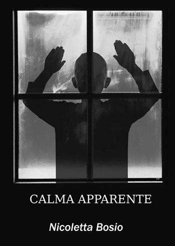 Calma apparente - Nicoletta Bosio - Libro Youcanprint 2018 | Libraccio.it
