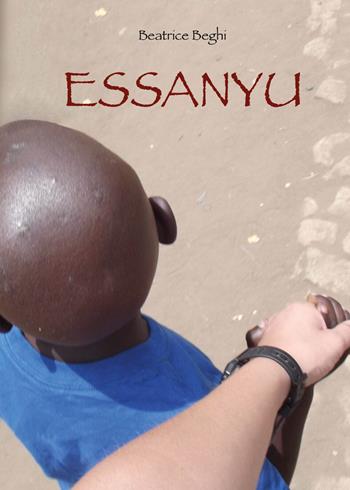 Essanyu - Beatrice Beghi - Libro Youcanprint 2018 | Libraccio.it