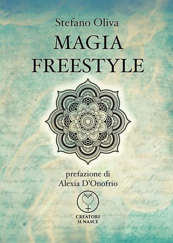 Magia freestyle - Stefano Oliva - Libro Youcanprint 2018 | Libraccio.it
