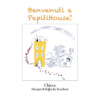 Benvenuti a PepitiHouse! - Chicca - Libro Youcanprint 2018 | Libraccio.it