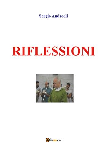 Riflessioni - Sergio Andreoli - Libro Youcanprint 2018 | Libraccio.it