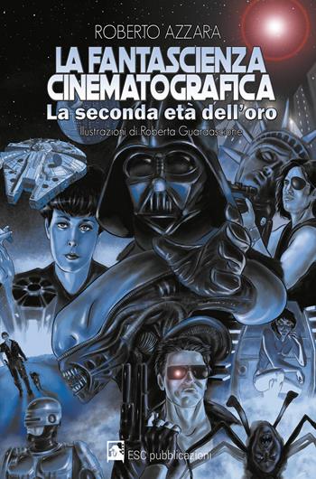 La fantascienza cinematografica. La seconda età dell'oro - Roberto Azzara - Libro Youcanprint 2018 | Libraccio.it