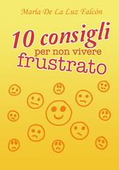 10 consigli per non vivere frustrato