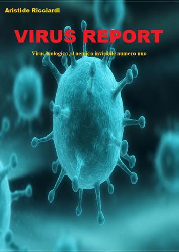 Virus report - Aristide Ricciardi - Libro Youcanprint 2018 | Libraccio.it