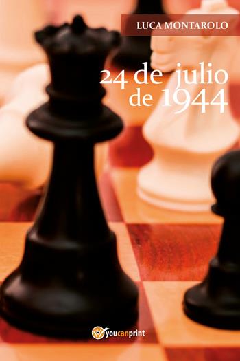 24 de julio de 1944 - Luca Montarolo - Libro Youcanprint 2018 | Libraccio.it