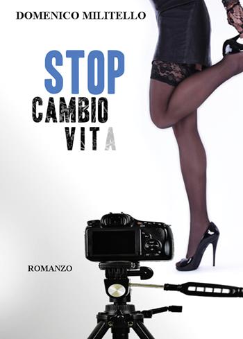 Stop cambio vita - Domenico Militello - Libro Youcanprint 2018 | Libraccio.it