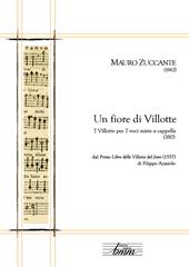 Un fiore di villotte. 7 villotte per 7 voci miste a cappella dal «Primo libro delle Villotte del fiore» (1557) di Filippo Azzaiolo