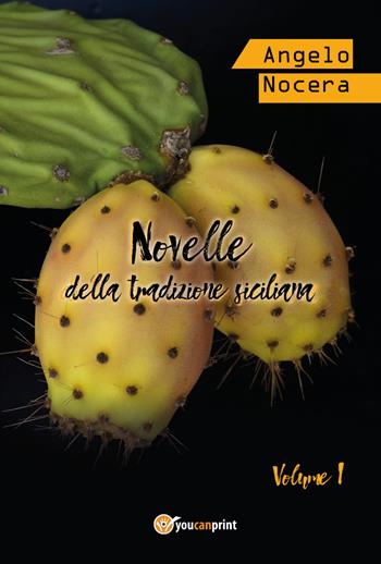 Novelle della tradizione siciliana - Angelo Nocera - Libro Youcanprint 2018 | Libraccio.it